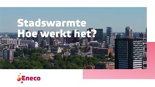 Eneco Stadswarmte  Hoe werkt het [upl. by Aiclef]